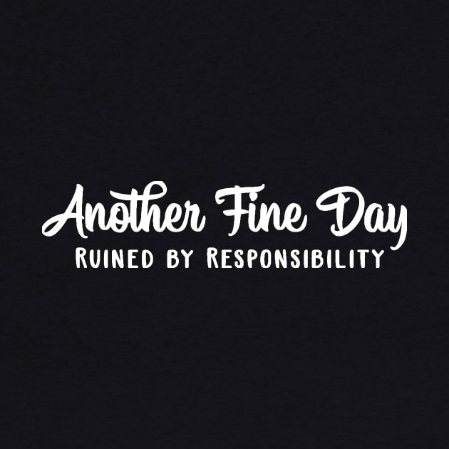 Another Fine Day Ruined by Responsibility by DANPUBLIC